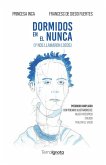 Dormidos en el nunca : y nos llamaron locos Dormidos en el nunca : y nos llamaron locos