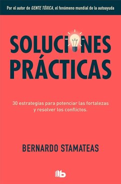 Soluciones prácticas : 30 estrategias para potenciar mis fortalezas y resolver los conflictos - Stamateas, Bernardo