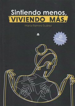 Sintiendo menos, viviendo más - Ramiro Suárez, María