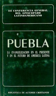 Puebla : la evangelización en el presente y en el futuro de América Latina - Conferencia General del Episcopado Latinoamericano