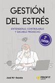 Gestión del estrés : entenderlo, controlarlo y sacarle provecho