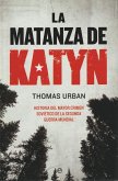 La matanza de Katyn : historia del mayor crimen soviético de la Segunda Guerra Mundial