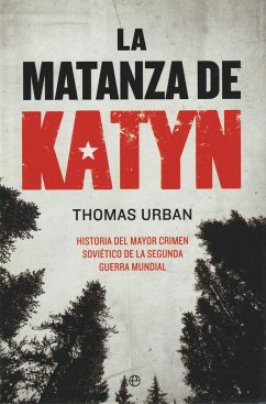 La matanza de Katyn : historia del mayor crimen soviético de la Segunda Guerra Mundial - Urban, Thomas