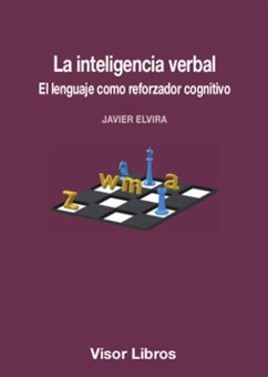 La inteligencia verbal : el lenguaje como reforzador cognitivo - Elvira, Javier