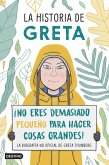 La historia de Greta : ¡no eres demasiado pequeño para hacer cosas grandes! : la biografía no oficial de Greta Thunberg