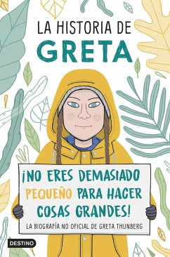 La historia de Greta : ¡no eres demasiado pequeño para hacer cosas grandes! : la biografía no oficial de Greta Thunberg - Camerini, Valentina