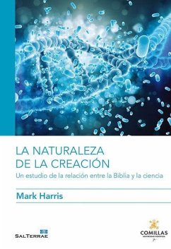 La naturaleza de la creación : un estudio de la relación entre la Biblia y la ciencia - Harris, Mark