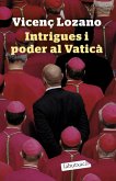 Intrigues i poder al Vaticà Intrigues i poder al Vaticà