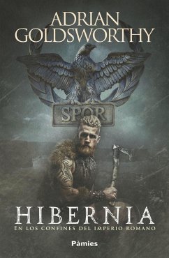 Hibernia : en los confines del Imperio romano - Goldsworthy, Adrian Keith