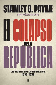 El colapso de la República : los orígenes de la Guerra Civil 1933-1936 - Payne, Stanley G.