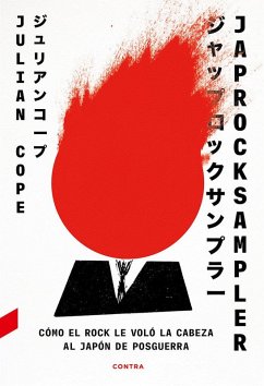 Japrocksampler : cómo el rock le voló la cabeza al Japón de posguerra - Cope, Julian