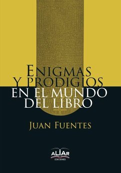 Enigmas y prodigios en el mundo del libro - Fuentes Romero, Juan José