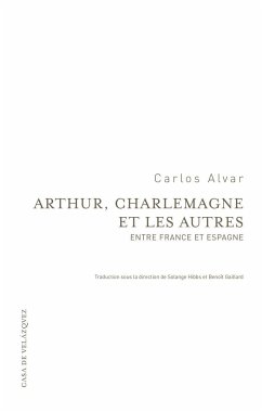 Arthur, Charlemagne et les autres : entre France et Espagne - Alvar, Carlos