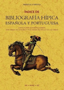 Cover Índice de bibliografía hípica española y portuguesa catalogada alfabéticamente por orden de autores y por orden de títulos de las obras.