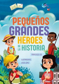 Pequeños grandes héroes de la historia - López Pastor, Jesús; Cid Fornell, Francisco; López Folgueira, Jesús