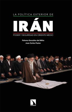 La política exterior de Irán : poder y seguridad en Oriente Medio - González-Gómez Del Miño, Paloma; Pastor Gómez, Juan Carlos