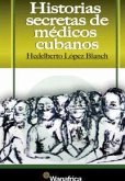 Historias Secretas De Medicos Cubanos