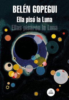 Ella pisó la luna : ellas pisaron la luna - Gopegui, Belén