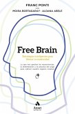 Free brain : estrategias inteligentes para liberar tu creatividad