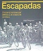 Escapadas : cincuenta nombres que definieron el ciclismo de carretera