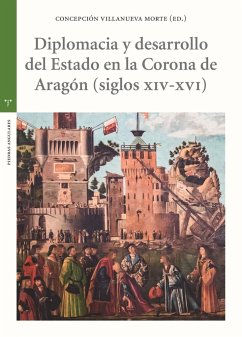 Diplomacia y desarrollo del Estado en la Corona de Aragón, s. XIV-XVI - Villanueva Morte, Concepción