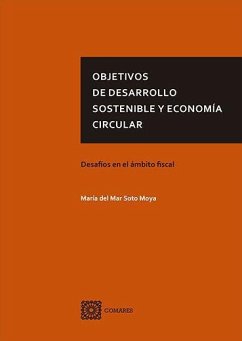 Objetivos de desarrollo sostenible y economía circular : desafíos en el ámbito fiscal - Soto Moya, María del Mar