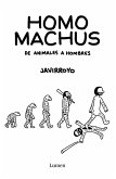 Homo machus : de animales a hombres