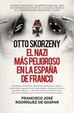 Cover OTTO SKORZENY (LEB), EL NAZI M?S PELIGROSO EN LA ESPA?A DE FRANCO