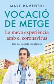 Vocació de metge : la meva experiència amb el coronavirus : des del despatx i urgències