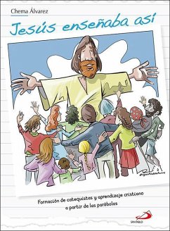 Jesús enseñaba así : formación de catequistas y aprendizaje cristiano a partir de las parábolas - Pérez Álvarez, José María; Álvarez Pérez, José María