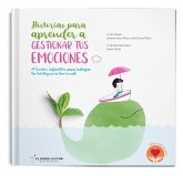 Historias para aprender a gestionar tus emociones : 14 cuentos para trabajar la inteligencia emocional Historias para aprender a gestionar tus emociones : 14 cuentos para trabajar la inteligencia emocional