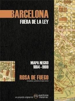 Barcelona. Fuera de la ley: Mapa negro 1884-1909 Barcelona. Fuera de la ley: Mapa negro 1884-1909