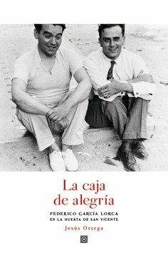 Cover La caja de alegría : Federico García Lorca en la Huerta de San Vicente
