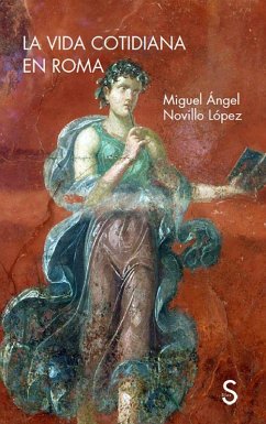 La vida cotidiana en Roma - Novillo López, Miguel Ángel