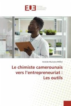 Le chimiste camerounais vers l¿entrepreneuriat : Les outils - Munvera Mfifen, Aristide