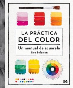 La Práctica del Color: Un Manual de Acuarela - Solomon, Lisa