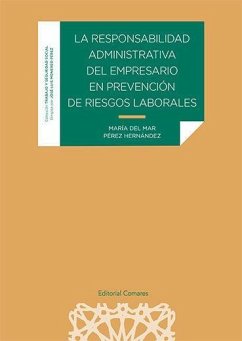 La responsabilidad administrativa del empresario en prevención de riesgos laborales - Pérez Hernández, María del Mar