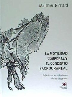 La motilidad corporal y el concepto sacrocraneal : reflexiones sobre las bases del método Poyet - Ricard, Matthieu; Richard, Matthieu