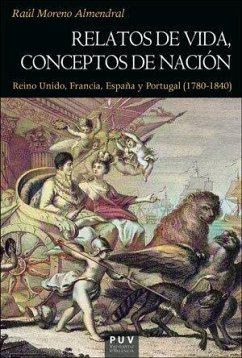 Cover Relatos de vida, conceptos de nación : Reino Unido, Francia, España y Portugal, 1780-1840