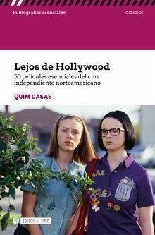 Lejos de Hollywood : 50 películas esenciales del cine independiente norteamericano - Casas, Quim