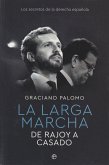 La larga marcha : de Rajoy a Casado : los secretos de la derecha española