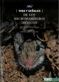 VIDA Y SE?ALES DE LOS MICROMAMIFEROS IBERICOS