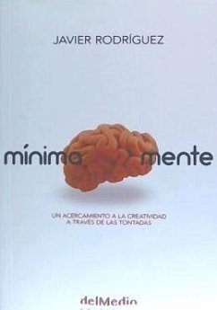 Mínimamente : un acercamiento a la creatividad a través de las tontadas - Rodríguez Hernández, Javier; Rodríguez, Javier