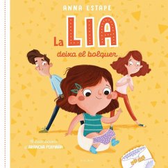 Cover La Lia deixa el bolquer : el conte per acompanyar la retirada del bolquer de manera respectuosa