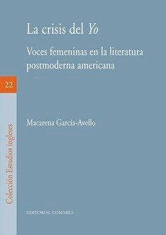 Cover La crisis del yo : voces femeninas en la literatura postmoderna americana