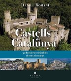 Castells de Catalunya : 50 fortaleses visitables de tots els temps