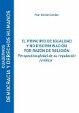 El principio de igualdad y no discriminación por razón de religión : perspectiva global de su regulación jurídica