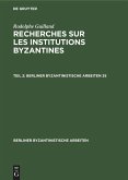 Rodolphe Guilland: Recherches sur les institutions byzantines. Teil 2