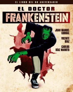 El doctor Frankenstein : el libro del 90 aniversario - Díaz Maroto, Carlos; Corral, Juan M.; Díaz, Vicente