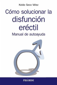 Cómo solucionar la disfunción eréctil : manual de autoayuda - Seco Vélez, Koldo